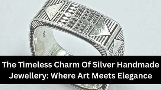 The Timeless Charm Of Silver Handmade Jewellery: Where Art Meets Elegance